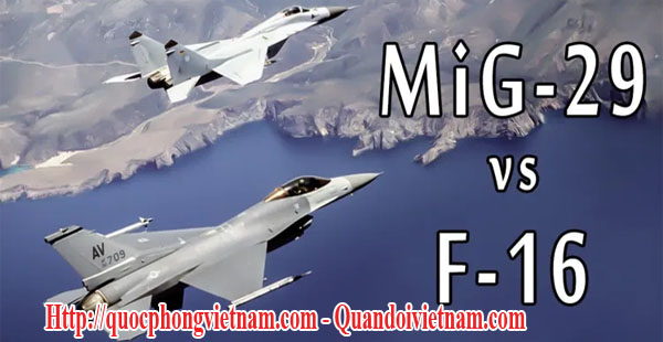 So sánh máy bay MIG-29 Fulcrum của Nga và máy bay F-16 Falcon của Mỹ - US F-16 Falcon vs Russian MIG-29 Fulcrum